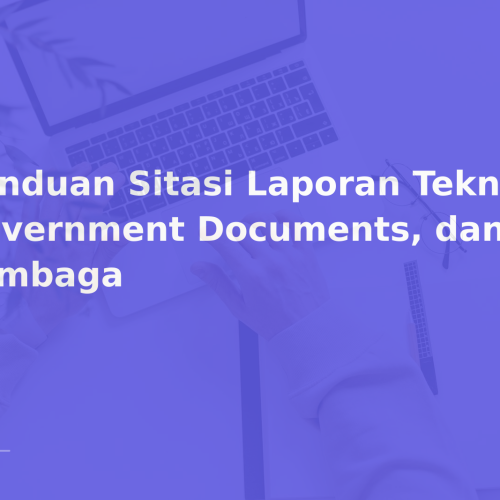 Panduan Sitasi Laporan Teknis, Government Documents, dan Lembaga