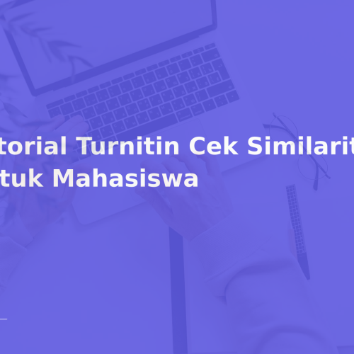 Tutorial Turnitin Cek Similarity untuk Mahasiswa