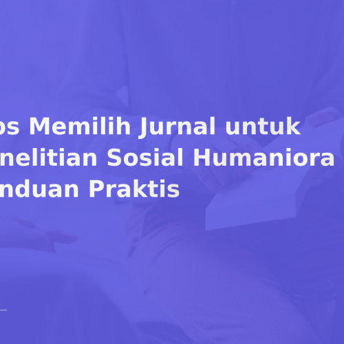 Tips Memilih Jurnal untuk Penelitian Sosial Humaniora — Panduan Praktis