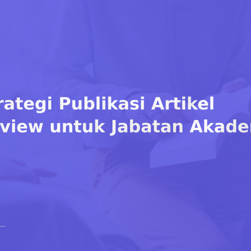 Strategi Publikasi Artikel Review untuk Jabatan Akademik