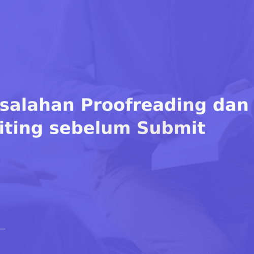 Kesalahan Proofreading dan Editing sebelum Submit