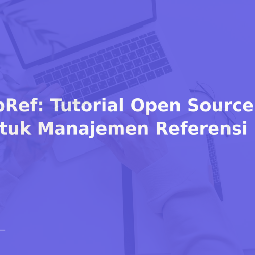 JabRef: Tutorial Open Source untuk Manajemen Referensi