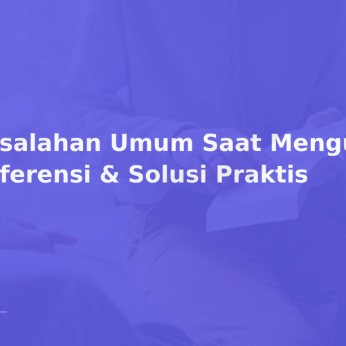 Kesalahan Umum Saat Mengutip Referensi & Solusi Praktis