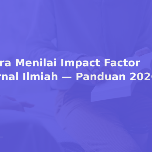 Cara Menilai Impact Factor Jurnal Ilmiah — Panduan 2026