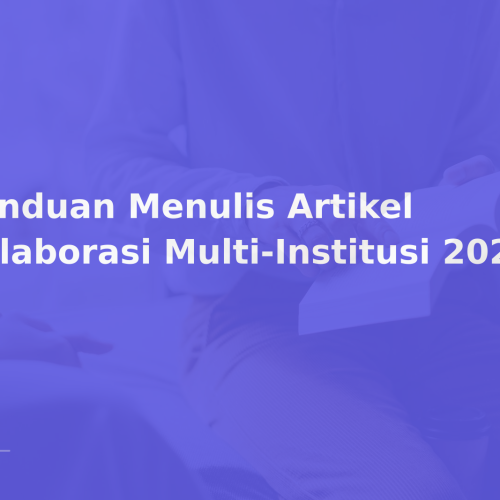 Panduan Menulis Artikel Kolaborasi Multi-Institusi 2026