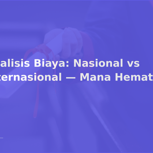 Analisis Biaya: Nasional vs Internasional — Mana Hemat?