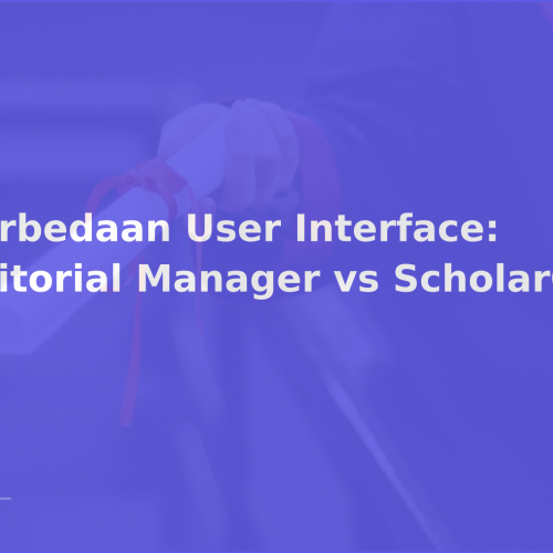 Perbedaan User Interface: Editorial Manager vs ScholarOne