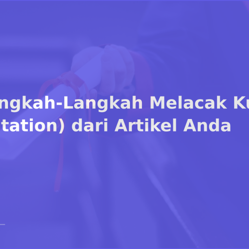 Langkah-Langkah Melacak Kutipan (Citation) dari Artikel Anda