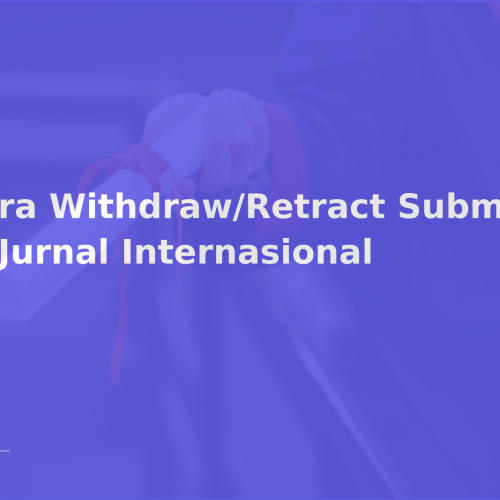 Cara Withdraw/Retract Submission di Jurnal Internasional