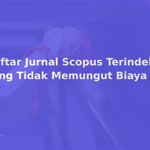 Daftar Jurnal Scopus Terindeks yang Tidak Memungut Biaya APC