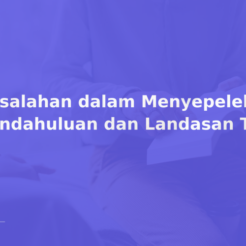 Kesalahan dalam Menyepelekan Bab Pendahuluan dan Landasan Teori