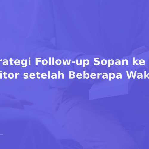 Strategi Follow-up Sopan ke Editor setelah Beberapa Waktu