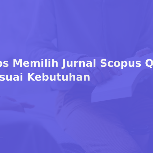 Tips Memilih Jurnal Scopus Q1-Q4 Sesuai Kebutuhan