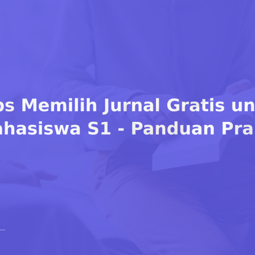 Tips Memilih Jurnal Gratis untuk Mahasiswa S1 – Panduan Praktis