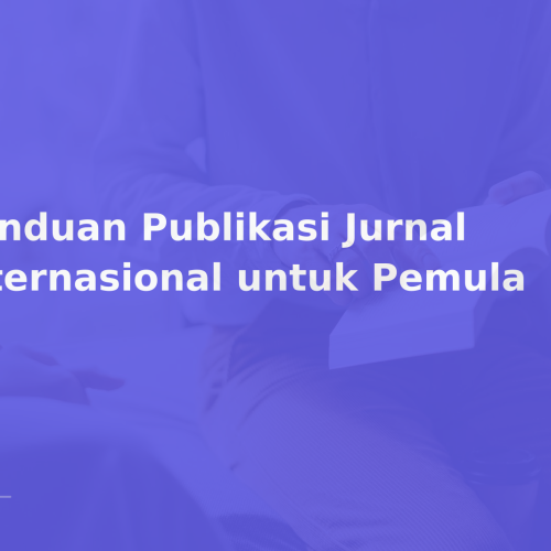 Panduan Publikasi Jurnal Internasional untuk Pemula