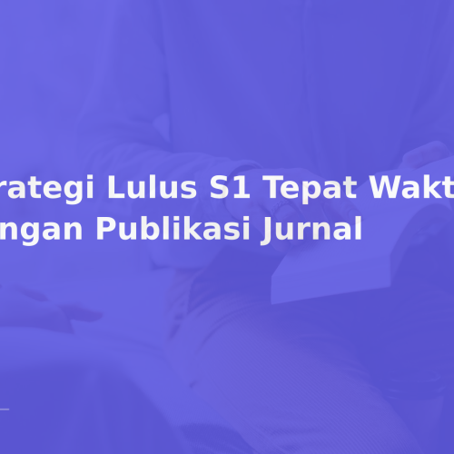 Strategi Lulus S1 Tepat Waktu dengan Publikasi Jurnal