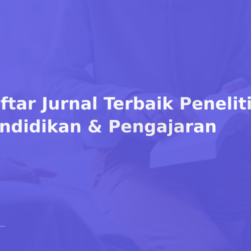 Daftar Jurnal Terbaik Penelitian Pendidikan & Pengajaran