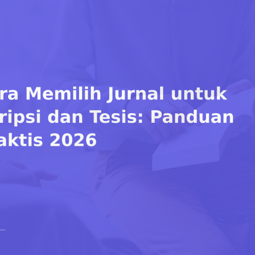 Cara Memilih Jurnal untuk Skripsi dan Tesis: Panduan Praktis 2026