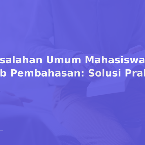 Kesalahan Umum Mahasiswa dalam Bab Pembahasan: Solusi Praktis