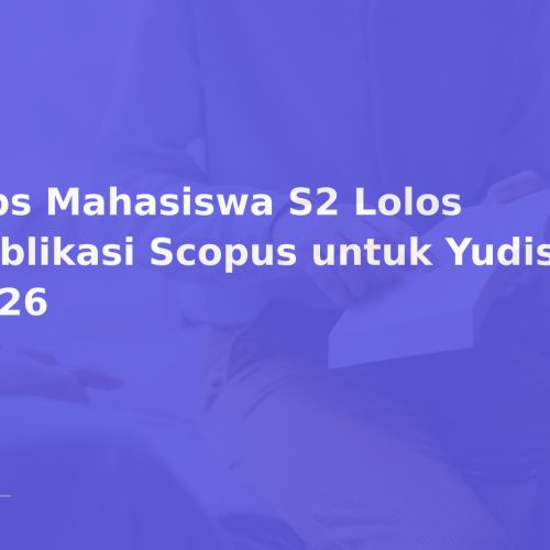 Tips Mahasiswa S2 Lolos Publikasi Scopus untuk Yudisium 2026
