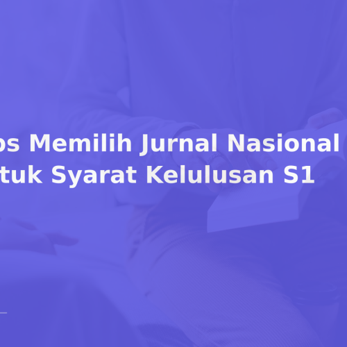 Tips Memilih Jurnal Nasional untuk Syarat Kelulusan S1