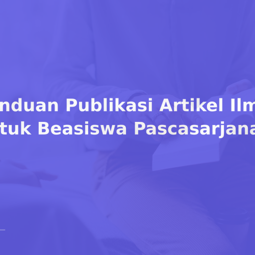 Panduan Publikasi Artikel Ilmiah untuk Beasiswa Pascasarjana