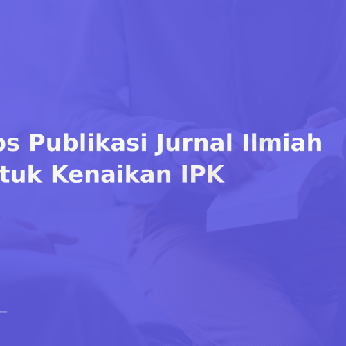 Tips Publikasi Jurnal Ilmiah untuk Kenaikan IPK