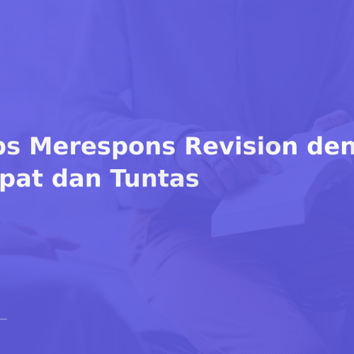 Tips Merespons Revision dengan Cepat dan Tuntas