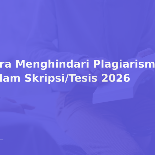 Cara Menghindari Plagiarisme dalam Skripsi/Tesis 2026