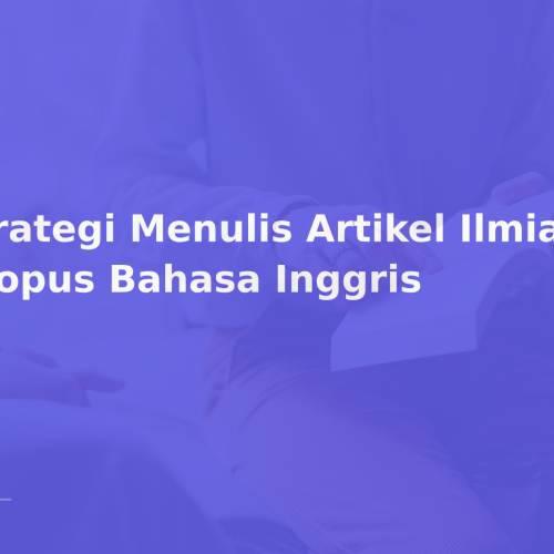 Strategi Menulis Artikel Ilmiah Scopus Bahasa Inggris