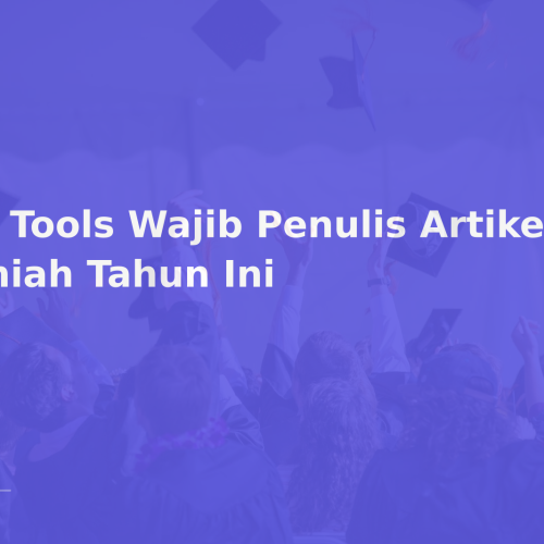 10 Tools Wajib Penulis Artikel Ilmiah Tahun Ini