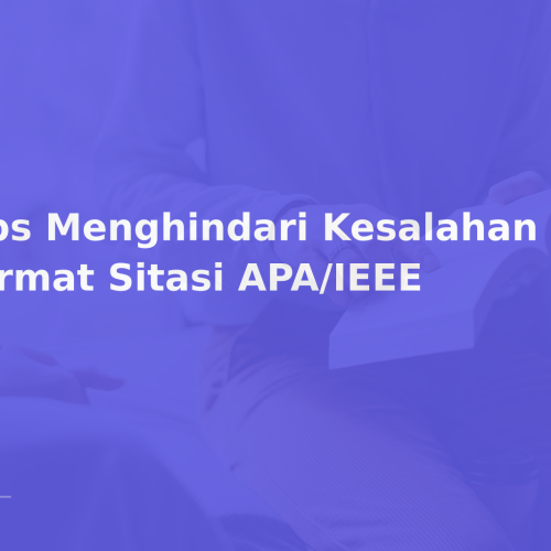 Tips Menghindari Kesalahan Format Sitasi APA/IEEE