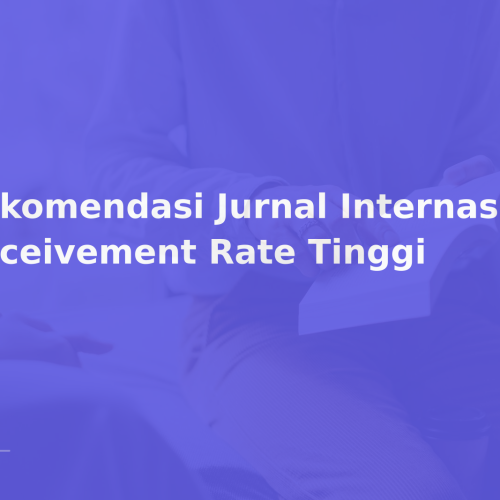 Rekomendasi Jurnal Internasional Receivement Rate Tinggi