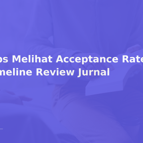 Tips Melihat Acceptance Rate dan Timeline Review Jurnal