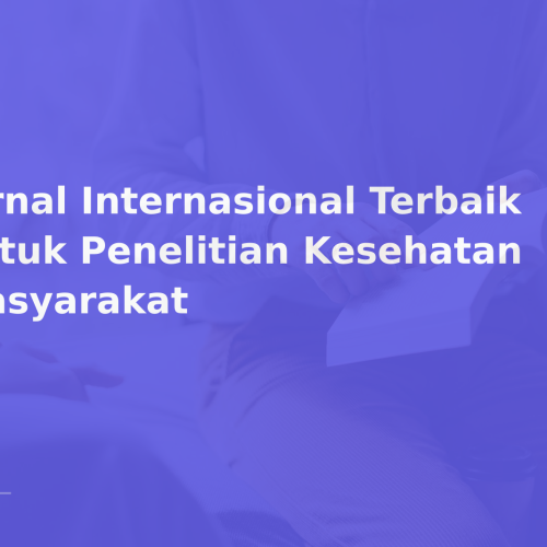 Jurnal Internasional Terbaik untuk Penelitian Kesehatan Masyarakat