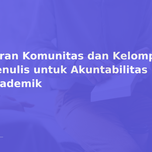 Peran Komunitas dan Kelompok Menulis untuk Akuntabilitas Akademik