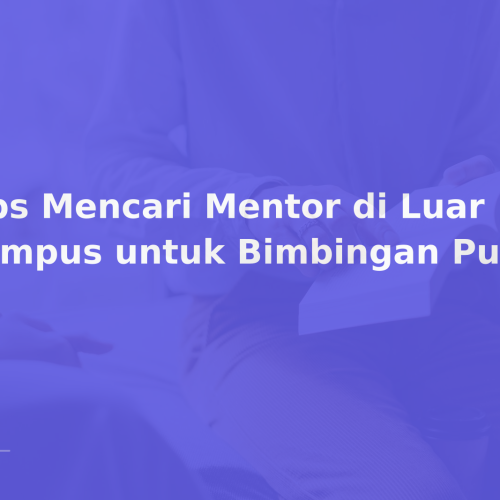 Tips Mencari Mentor di Luar Kampus untuk Bimbingan Publikasi