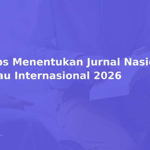 Tips Menentukan Jurnal Nasional atau Internasional 2026