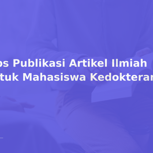 Tips Publikasi Artikel Ilmiah untuk Mahasiswa Kedokteran