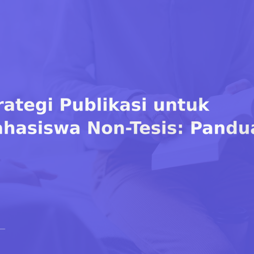 Strategi Publikasi untuk Mahasiswa Non-Tesis: Panduan