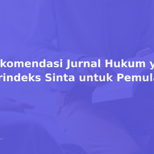 Rekomendasi Jurnal Hukum yang Terindeks Sinta untuk Pemula