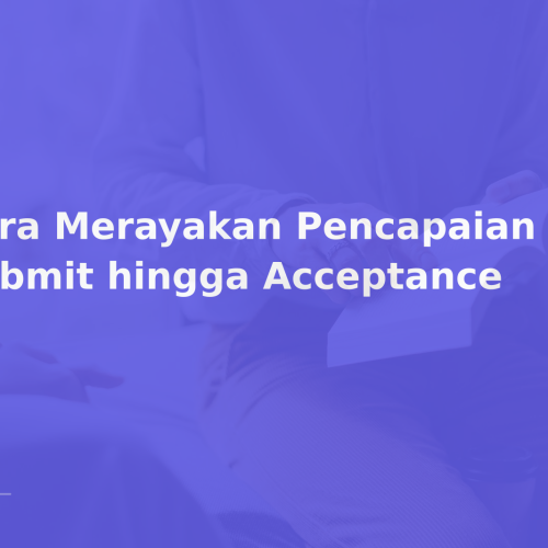 Cara Merayakan Pencapaian Kecil: Submit hingga Acceptance