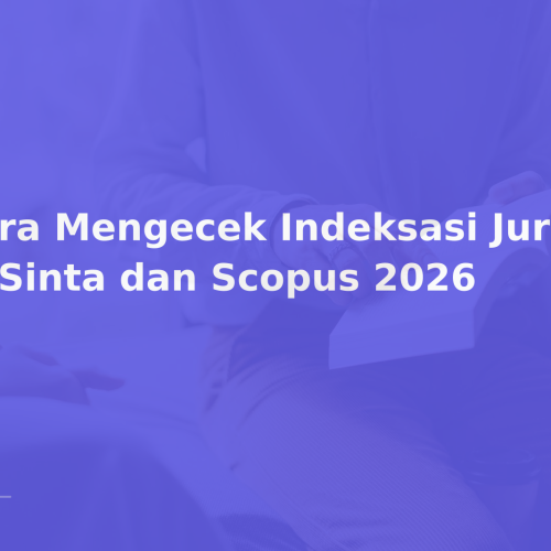 Cara Mengecek Indeksasi Jurnal di Sinta dan Scopus 2026
