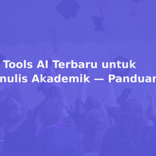 10 Tools AI Terbaru untuk Penulis Akademik — Panduan 2026