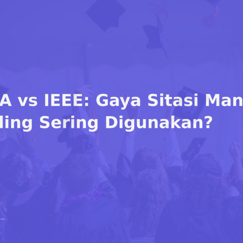 APA vs IEEE: Gaya Sitasi Mana Paling Sering Digunakan?