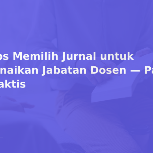Tips Memilih Jurnal untuk Kenaikan Jabatan Dosen — Panduan Praktis
