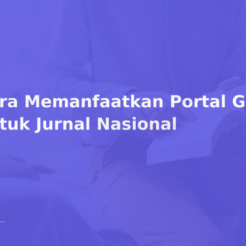 Cara Memanfaatkan Portal Garuda untuk Jurnal Nasional