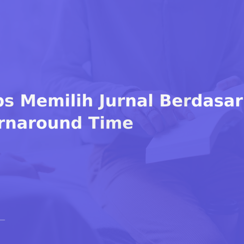 Tips Memilih Jurnal Berdasarkan Turnaround Time