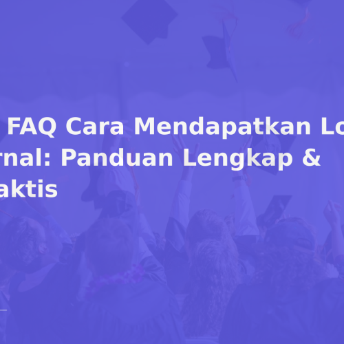 10 FAQ Cara Mendapatkan LoA Jurnal: Panduan Lengkap & Praktis