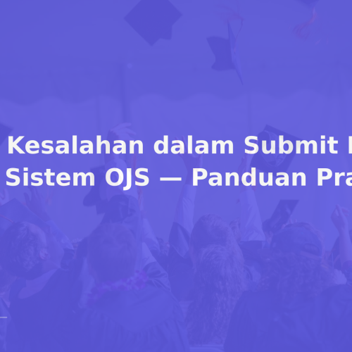 10 Kesalahan dalam Submit Manual ke Sistem OJS — Panduan Praktis